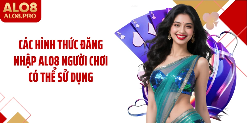 Các hình thức đăng nhập ALO8 người chơi có thể sử dụng