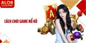 Cách Chơi Game Nổ Hũ ALO8: Đọc Nhịp Hũ Thưởng Để Thắng Lớn