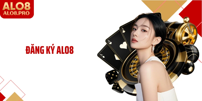Đăng Ký ALO8: Mở Tài Khoản Cá Cược Dễ Dàng Cùng Nhà Cái