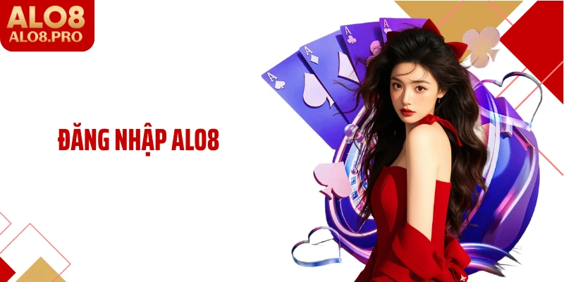 Đăng Nhập ALO8: Truy Cập Nhà Cái Tham Gia Cá Cược Mỗi Ngày