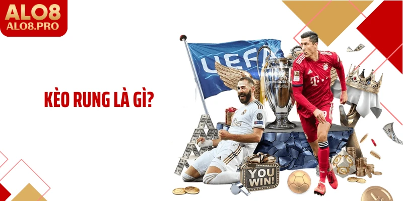 Kèo Rung Là Gì? Nhịp Cược Biến Động Tạo Lợi Thế Tại ALO8