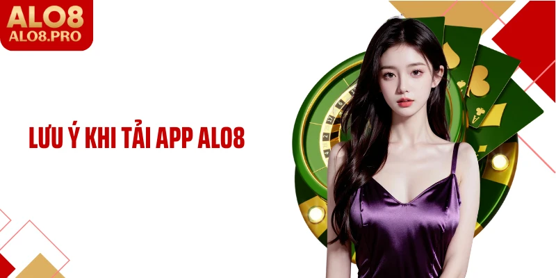 Lưu ý khi tải app ALO8