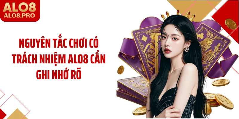 Nguyên tắc chơi có trách nhiệm ALO8 cần ghi nhớ rõ