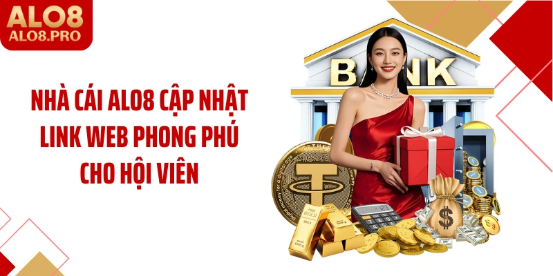 Nhà cái ALO8 cập nhật link web phong phú cho hội viên