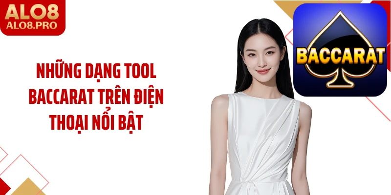 Những dạng tool baccarat trên điện thoại nổi bật