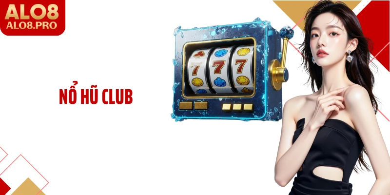Nổ Hũ Club ALO8: Không Gian Săn Thưởng Jackpot Siêu Cuốn Hút