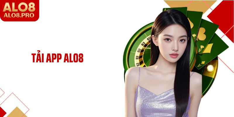 Tải App ALO8: Trải Nghiệm Cá Cược Tiện Lợi Trên Điện Thoại