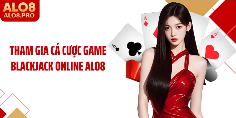 Tham gia cá cược game blackjack online ALO8