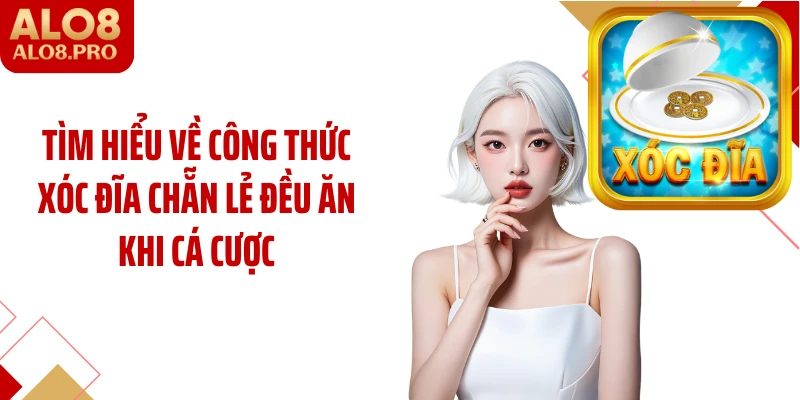 Tìm hiểu về công thức xóc đĩa chẵn lẻ đều ăn khi cá cược