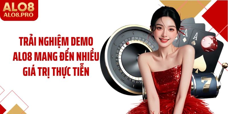 Trải nghiệm demo ALO8 mang đến nhiều giá trị thực tiễn