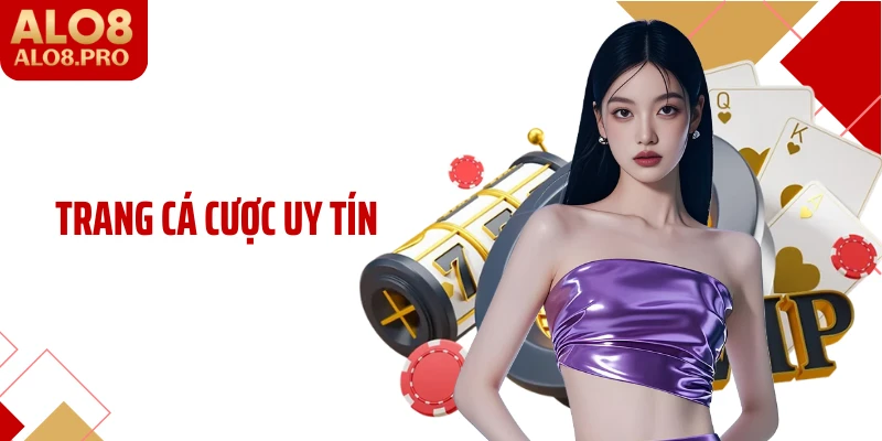 Trang Cá Cược Uy Tín ALO8 Nổi Tiếng Cho Người Chơi Mới