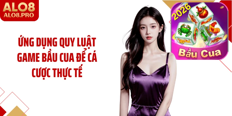 Ứng dụng quy luật game bầu cua để cá cược thực tế
